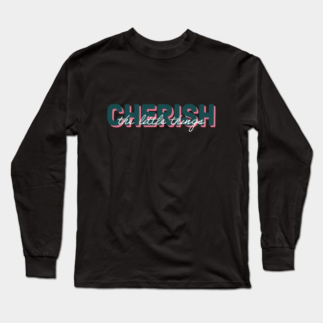 Cherish the little things Long Sleeve T-Shirt by YT-Penguin